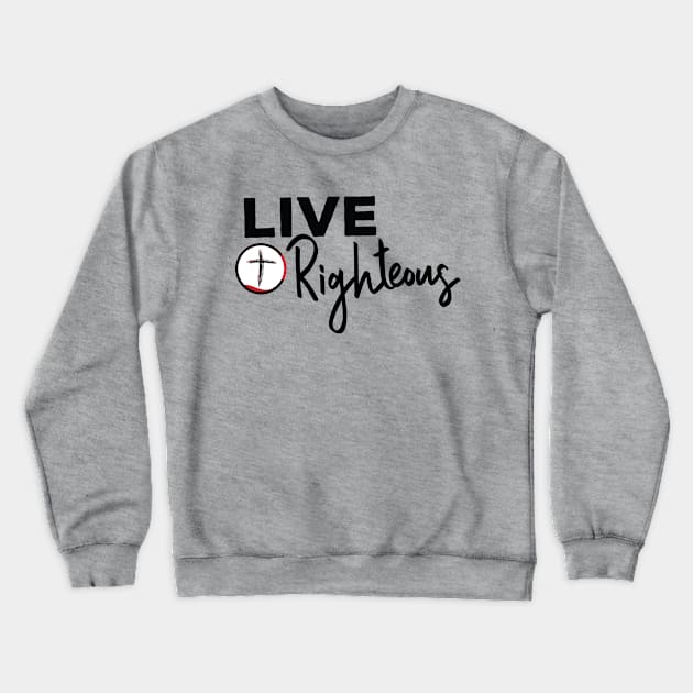 Live Righteous Light Background Crewneck Sweatshirt by JesusLovesYou